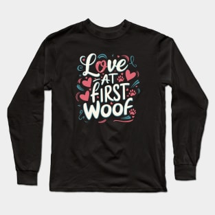 Love at first woof - dog lovers typographic funny and unique design Long Sleeve T-Shirt